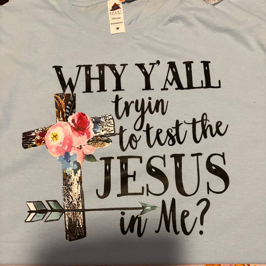 Why Ya'll tryin to test the JESUS in ME (Design)?